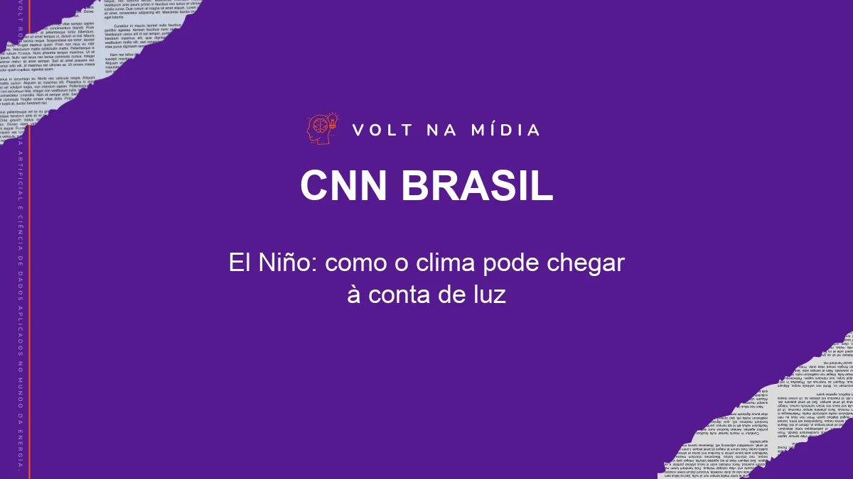 Volt na Mídia - CNN Brasil: El Niño: como o clima pode chegar à conta de luz
